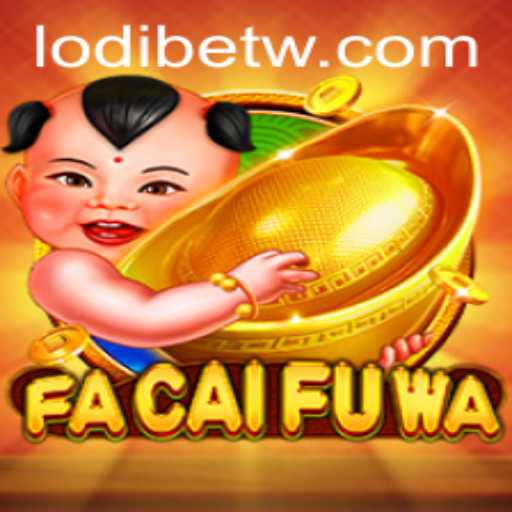 Discover the Thrilling World of FaCaiFuWa and LodiBet