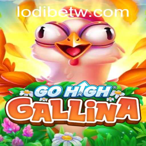 GoHighGallina: A New Era in Gaming with LodiBet