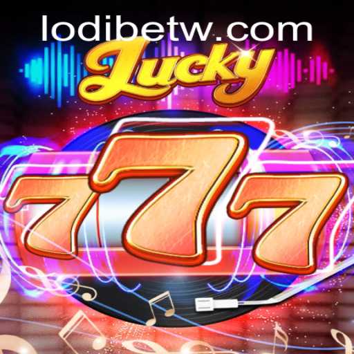 Exploring Lucky777: A Comprehensive Guide to LodiBet's Exciting Game