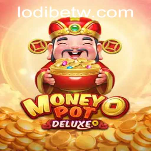 Unlocking Wealth in MoneyPotDELUXE: A Comprehensive Guide
