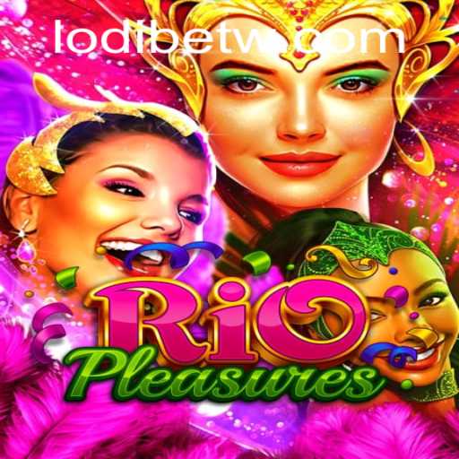 Explore the Thrilling Experience of RioPleasures and Discover the Exciting World of LodiBet